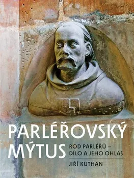 Umění Parléřovský mýtus - Jiří Kuthan (2021, pevná)