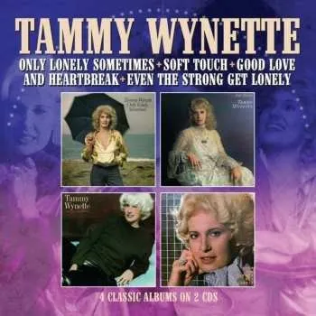 Zahraniční hudba 2CD Tammy Wynette: Only Lonely Sometimes + Soft Touch + Good Love And Heartbreak + Even The Strong Get Lonely 2021 2CD