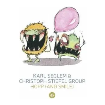 Zahraniční hudba 2CD Karl Seglem & Christoph Stiefel Group: Hopp (And Smile!) & Monsterjazz 2018 & Smile!