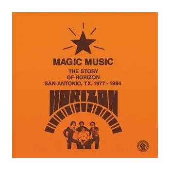 Zahraniční hudba CD Horizon: Magic Music: The Story Of Horizon San Antonio TX 1977-1984 2022