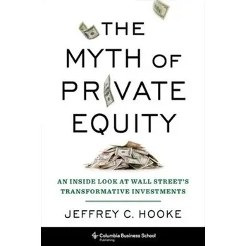 Cizojazyčná kniha Myth of Private Equity - Hooke, Jeffrey C.
