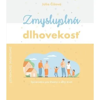 Zmysluplná dlhovekosť - Júlia Čížová