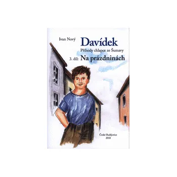 Pohádka DAVÍDEK 3: NA PRÁZDNINÁCH – Ivan Nový (Příhody chlapce ze Šumavy)