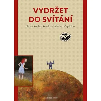 Komiks pro dospělé Vydržet do svítání - Vladimír Tučapský (2021, pevná)
