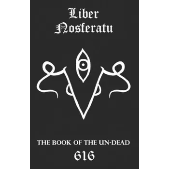 Liber Nosferatu: The Book of the Un-Dead – Aionic Star 616srm (EN)
