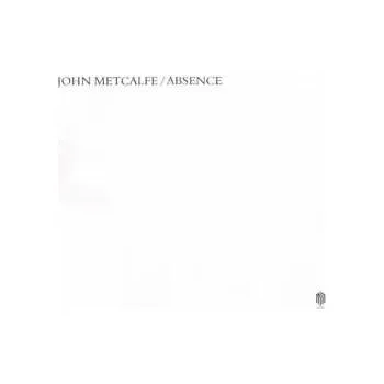 Zahraniční hudba LP John Metcalfe: Absence 2018 180g Vinyl