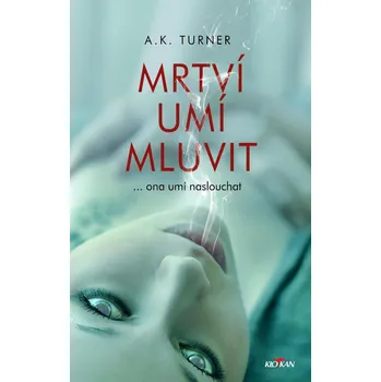 Mrtví umí mluvit: ... ona umí…