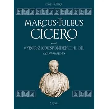 Výbor z korespondence II. díl - Marcus Tullius Cicero (2021, brožovaná)