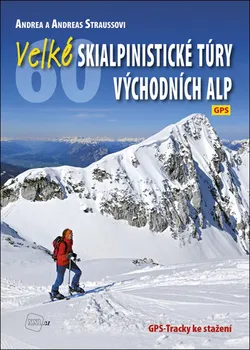 Velké skialpinistické túry Východních Alp - Andrea Straussová, Andreas Strauss (2018, brožovaná)