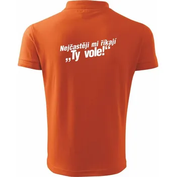 Pánská košile Nejčastěji mi říkají ty vole - Polokošile pánská Pique Polo 203 - S ( Oranžová )