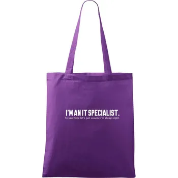 Nákupní taška I’m an IT specialist. To save time let’s just assume i’m always right - Taška bavlněná - 42 x 38 cm ( Fialová )