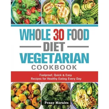 Whole 30 Food Diet Vegetarian Cookbook (EN)
