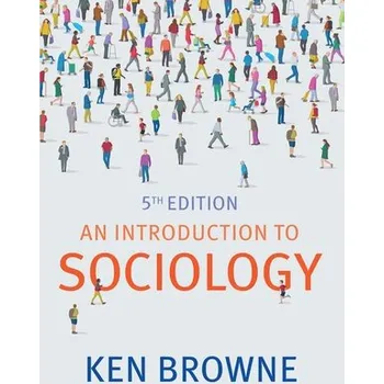 Introduction to Sociology - Browne, Ken (North Warwickshire and Hinckley College)