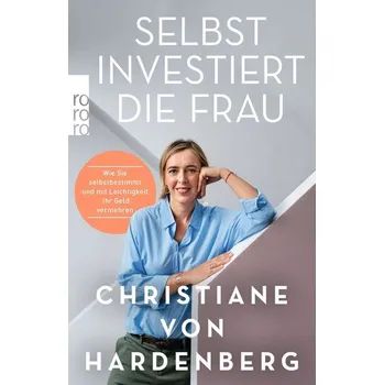 Selbst investiert die Frau - Hardenberg, Christiane von [DE] (2021, Brožovaná, Rowohlt Taschenbuch)