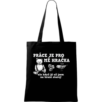 Nákupní taška Práce je pro mě hračka - Taška bavlněná - 42 x 38 cm ( Černá )