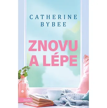 Znovu a lépe - Catherine Bybee - 978-80-267-2167-3