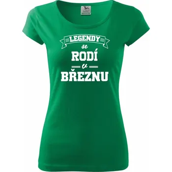 Dámské tričko Legendy se rodí v březnu - Dámské triko Pure - S ( Středně zelená )