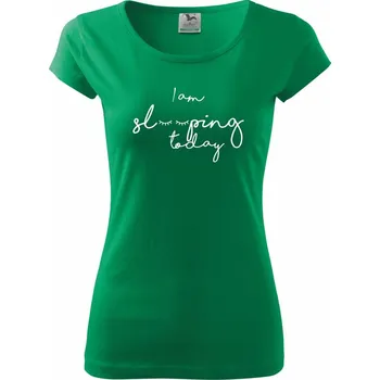 Dámské tričko I am sleeping today - Dámské triko Pure - XS ( Středně zelená )