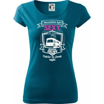 Dámské tričko Nesnáším být sexy - řidič šaliny / řidička šaliny - Dámské triko Pure - M ( Petrolejová )