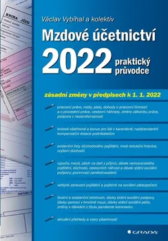 Mzdové účetnictví 2022: Praktický průvodce - Václav Vybíhal a kol. (2022, brožovaná)