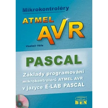 Technika Recenze Mikrokontroléry Atmel AVR: Pascal: Základy programování Atmel AVR v jazyce E-LAB Pascal - Vladimír Váňa (2004, brožovaná)
