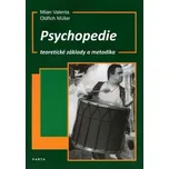 Psychopedie: Teoretické základy a metodika - Milan Valenta, Oldřich Müller (2022, brožovaná)