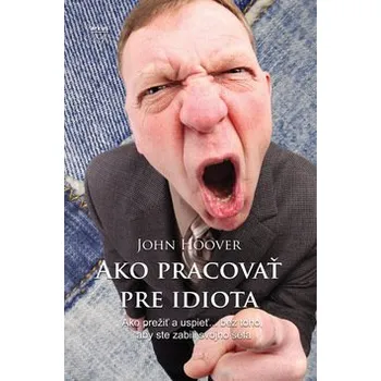 Cizojazyčná kniha Ako pracovať pre idiota - John Hoover
