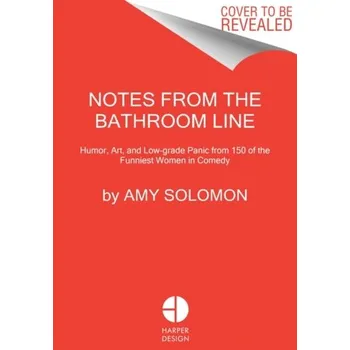 Notes From the Bathroom Line - Solomon, Amy; Taylor, Terry; Tyler, Lori; Wilson, Gwenn