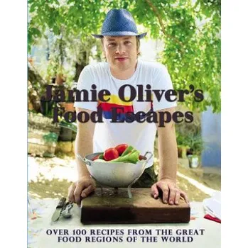 Jamie Oliver's Food Escapes: Over 100 Recipes from the Great Food Regions of the World – Jamie Oliver,David Loftus (EN)