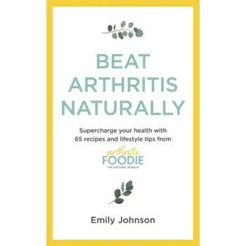 Populárně naučná literatura pro dospělé Beat Arthritis Naturally - Johnson, Emily