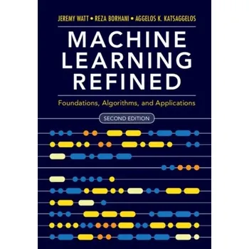 Technika Machine Learning Refined - Watt, Jeremy (Northwestern University, Illinois); Borhani, Reza (Northwestern University, Illinois); Katsaggelos, Aggelo
