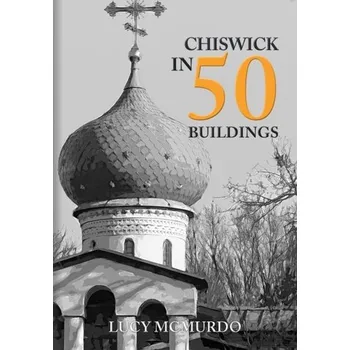 Chiswick in 50 Buildings - McMurdo, Lucy