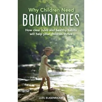 Why Children Need Boundaries - Eijgenraam, Lois
