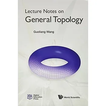 Matematika Lecture Notes On General Topology - Wang, Guoliang