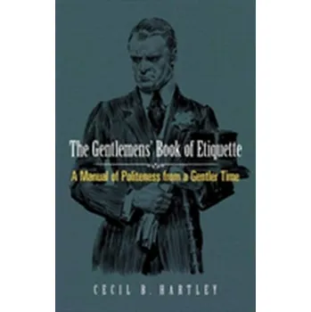 Gentlemen's Book of Etiquette - Hartley, Cecil B.