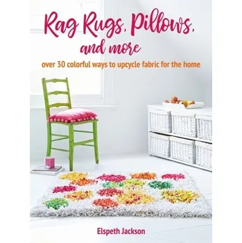 Rag Rugs, Pillows, and More - Jackson, Elspeth [EN] (2021, Měkká, Ryland, Peters & Small Ltd)