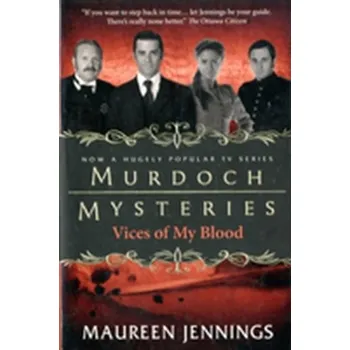 Murdoch Mysteries - Vices of My Blood - Maureen Jennings