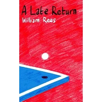 Literární biografie Late Return, A - Rees, William