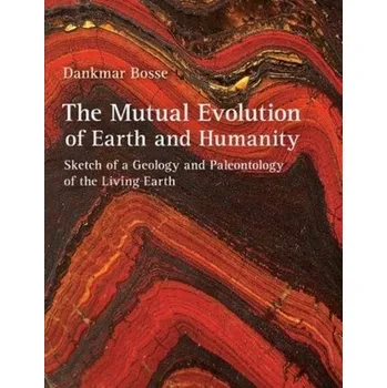 The Mutual Evolution of Earth and Humanity - Bosse, Dankmar