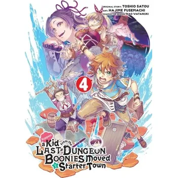 Suppose A Kid From The Last Dungeon Boonies Moved To A Starter Town 4 - Satou; Fusemachi, Hajime; Watanuki, Nao