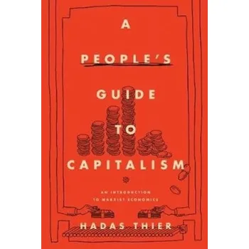 A People's Guide to Capitalism - Thier, Hadas