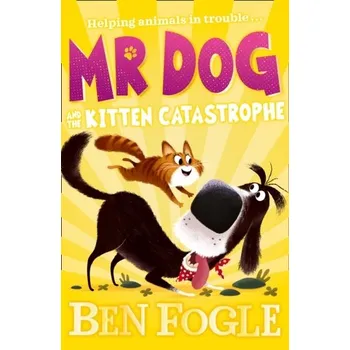 Mr Dog and the Kitten Catastrophe - Fogle, Ben