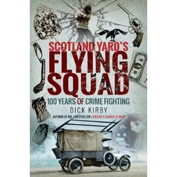 Scotland Yard's Flying Squad - Kirby, Dick