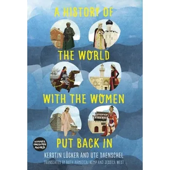 A History of the World with the Women Put Back in - Lucker, Kerstin; Daenschel, Ute