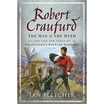 Robert Craufurd: The Man and the Myth - Fletcher, Ian