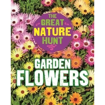 The Great Nature Hunt: Garden Flowers - Cath Senker [EN] (2019, Brožovaná, Hachette Children's Group)