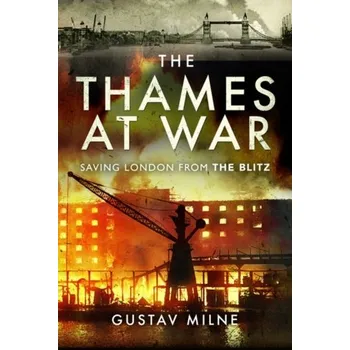The Thames at War - Milne, Gustav