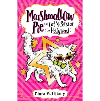 Populárně naučná literatura pro dospělé Marshmallow Pie The Cat Superstar in Hollywood - Vulliamy, Clara