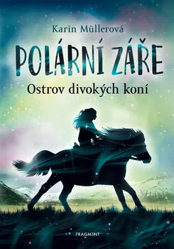 Polární záře: Ostrov divokých koní - Karin Müllerová (2022, pevná)