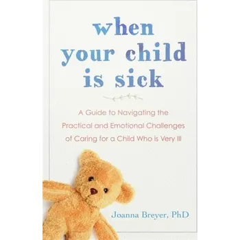 Populárně naučná literatura pro dospělé When Your Child is Sick - Breyer, Joanna (Joanna Breyer) [EN] (2021, Měkká, Hodder & Stoughton)